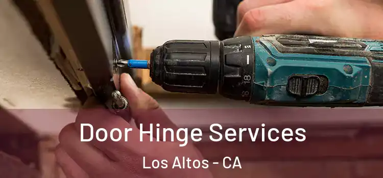 Door Hinge Services Los Altos - CA