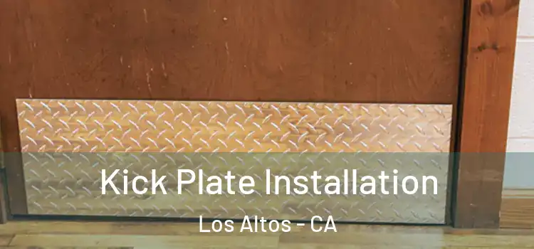 Kick Plate Installation Los Altos - CA