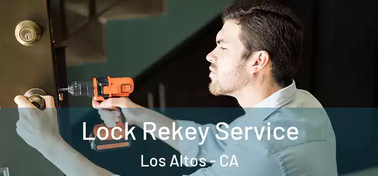 Lock Rekey Service Los Altos - CA
