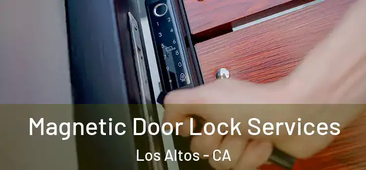 Magnetic Door Lock Services Los Altos - CA