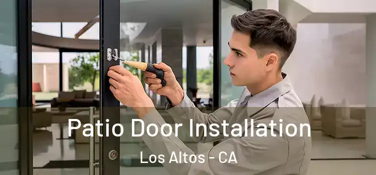Patio Door Installation Los Altos - CA