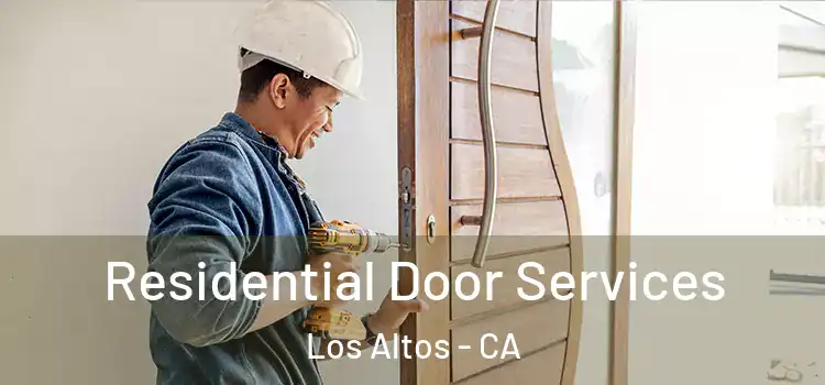 Residential Door Services Los Altos - CA