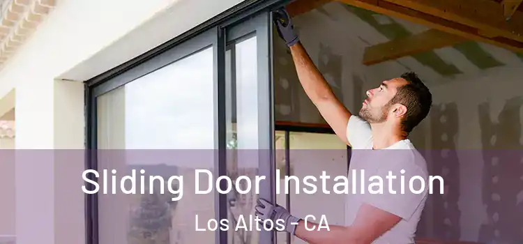 Sliding Door Installation Los Altos - CA